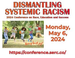 “Dismantling Systemic Racism: 2024 Conference on Race, Education and Success”
